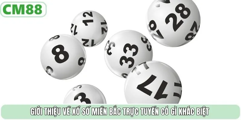 Giới thiệu về xổ số miền Bắc trực tuyến có gì khác biệt