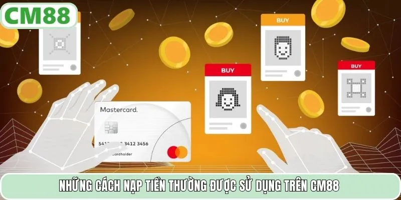 Những cách nạp tiền thường được sử dụng trên CM88