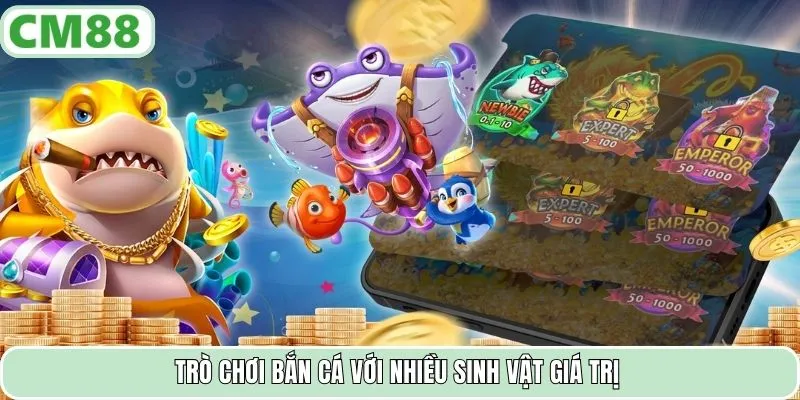 Trò chơi bắn cá với nhiều sinh vật giá trị